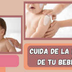 Cuidado de la Piel del Bebé: Consejos Esenciales